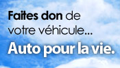 Faites don de votre véhicule... Auto pour la vie.